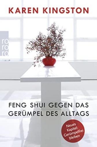 Feng Shui gegen das Gerümpel des Alltags von Karen Kingston